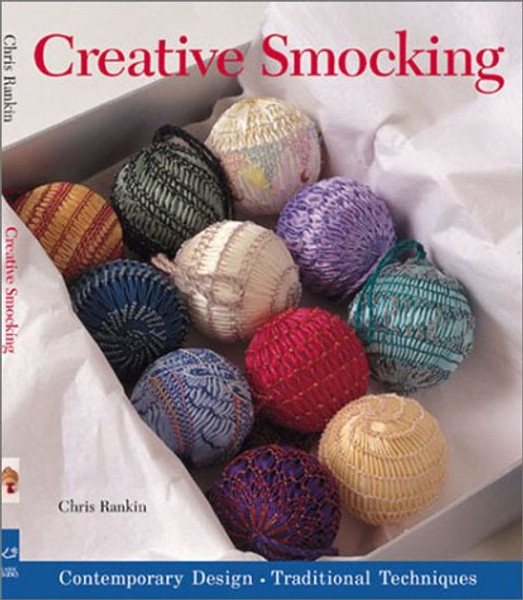 Creative Smocking: Contemporary Designs * Traditional Techniques