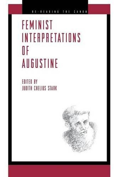 Feminist Interpretations of Augustine (Re-Reading the Canon)