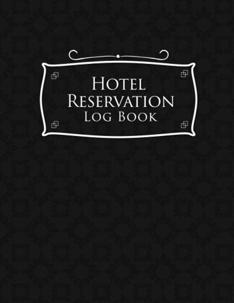 Hotel Reservation Log Book: Booking Keeping Ledger, Reservation Book, Hotel Guest Book Template, Reservation Paper, Black Cover (Volume 25)