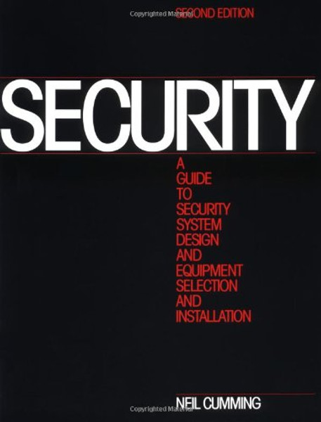 Security: A Guide to Security System Design and Equipment Selection and Installation, Second Edition