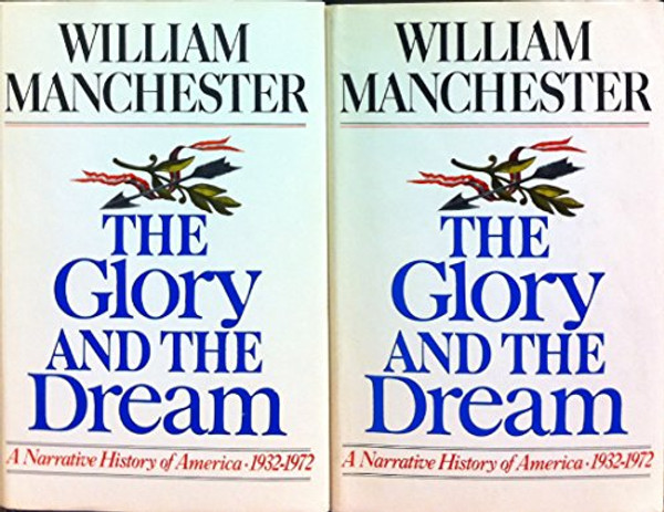 The Glory and the Dream: A Narrative History of America, 1932-1972 (Two Volumes in One)