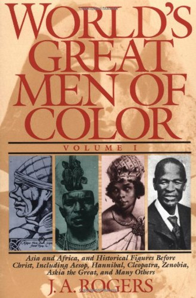 1: World's Great Men of Color, Volume I: Asia and Africa, and Historical Figures Before Christ, Including Aesop, Hannibal, Cleopatra, Zenobia, Askia the Great, and Many Others
