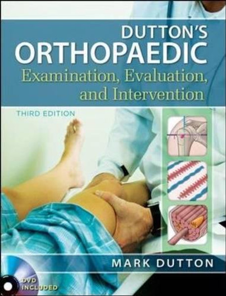 Dutton's Orthopaedic Examination Evaluation and Intervention, Third Edition