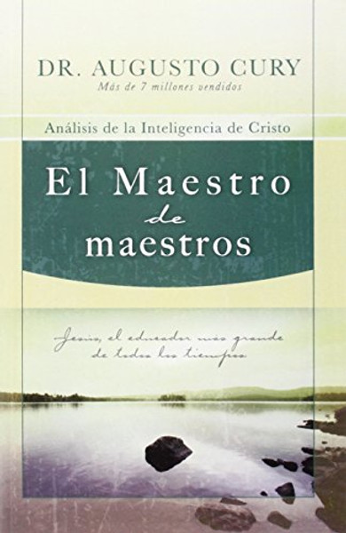 El Maestro de maestros: Jess, el educador ms grande de todos los tiempos (Spanish Edition)