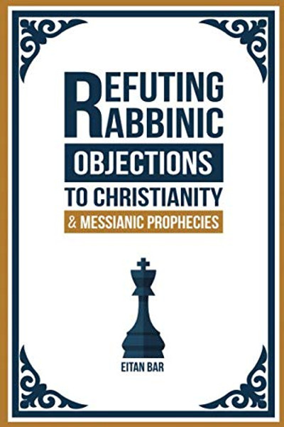 Refuting Rabbinic Objections to Christianity & Messianic Prophecies
