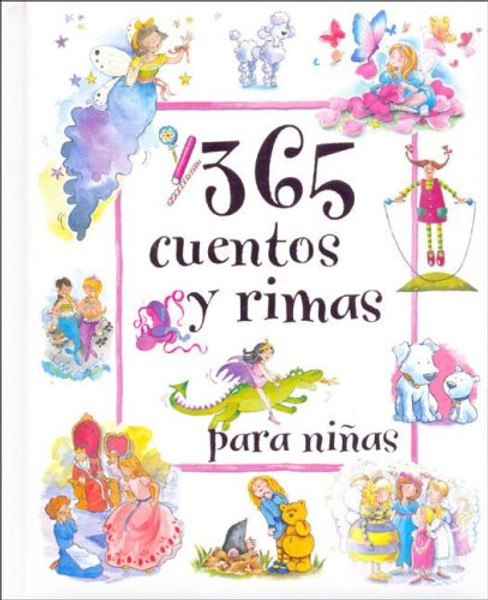 365 Cuentos y Rimas Para Ninas/ 365 Stories & Rhymes for Girls (Spanish Edition)