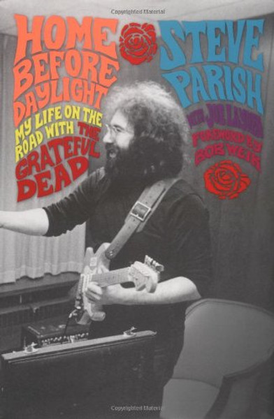 Home Before Daylight: My Life on the Road with the Grateful Dead