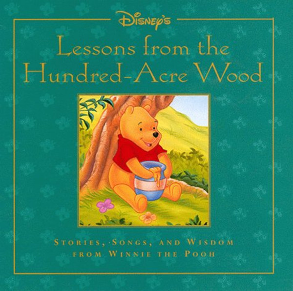 Lessons from the Hundred-Acre Wood: Stories, Songs, & Wisdom from Winnie the Pooh