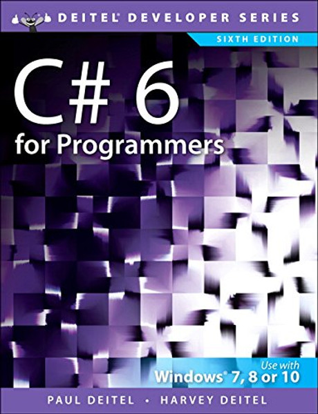 C# 6 for Programmers (6th Edition) (Deitel Developer Series)