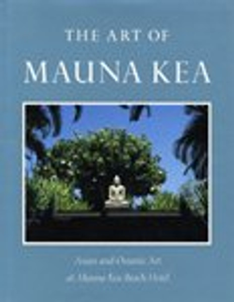 The Art of Mauna Kea: Asian & Oceanic Art at Mauna Kea Beach Hotel