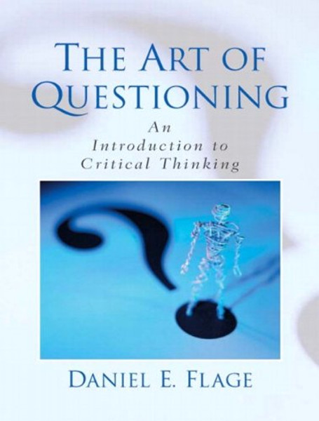 The Art of Questioning: An Introduction to Critical Thinking