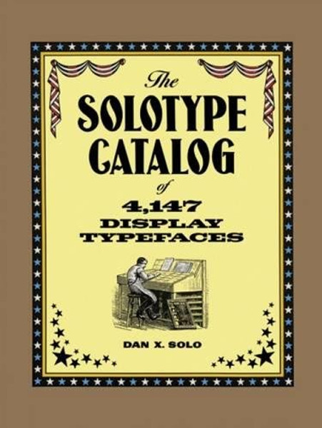 The Solotype Catalog of 4,147 Display Typefaces (Lettering, Calligraphy, Typography)