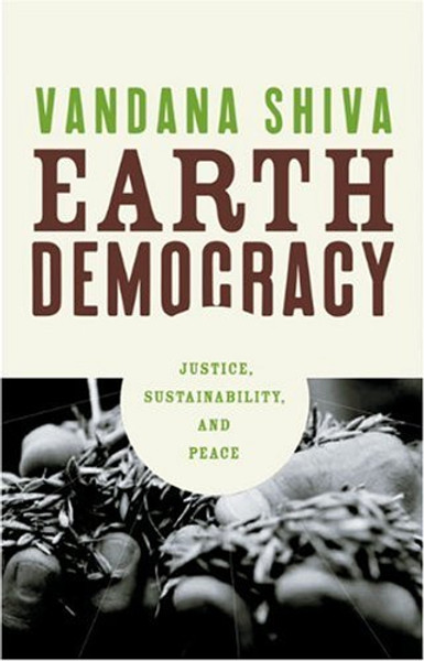 Earth Democracy: Justice, Sustainability, and Peace
