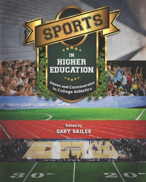 Sports in Higher Education: Issues and Controversies in College Athletics