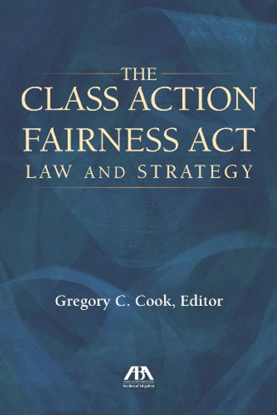 The Class Action Fairness Act: Law and Strategy