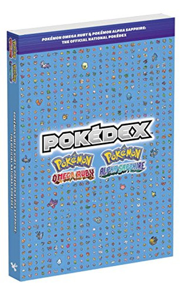Pokmon Omega Ruby & Pokmon Alpha Sapphire: The Official National Pokdex