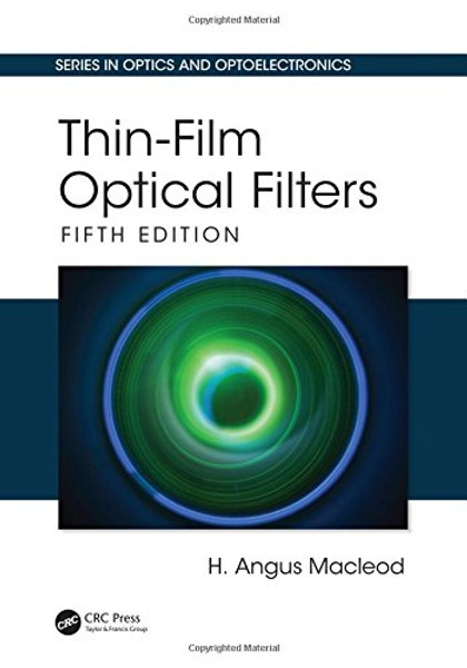 Thin-Film Optical Filters, Fifth Edition (Series in Optics and Optoelectronics)