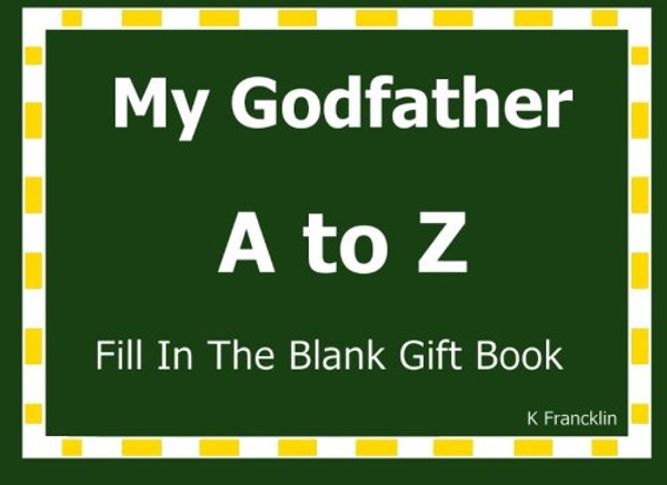 My Godfather A to Z Fill In The Blank Gift Book (A to Z Gift Books) (Volume 50)