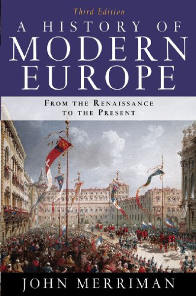 A History of Modern Europe: From the Renaissance to the Present, 3rd Edition