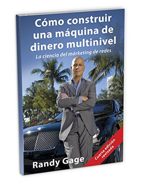 Cmo construir una mquina de dinero multinivel: La ciencia del mrketing de redes (Spanish Edition)