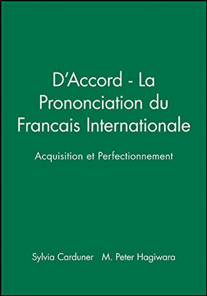D'Accord - La Prononciation du Francais Internationale: Acquisition et Perfectionnement (English and French Edition)