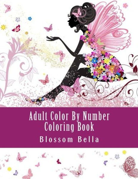 Adult Color By Number Coloring Book: Jumbo Mega Coloring By Numbers Coloring Book Over 100 Pages of Beautiful Gardens, People, Animals, Butterflies ... Relief (Adult Coloring By Numbers Books)