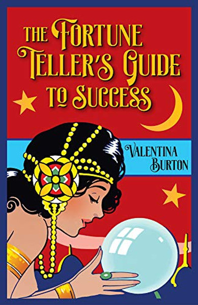The Fortune Teller's Guide to Success: Creating a Wonderful Career As a Psychic