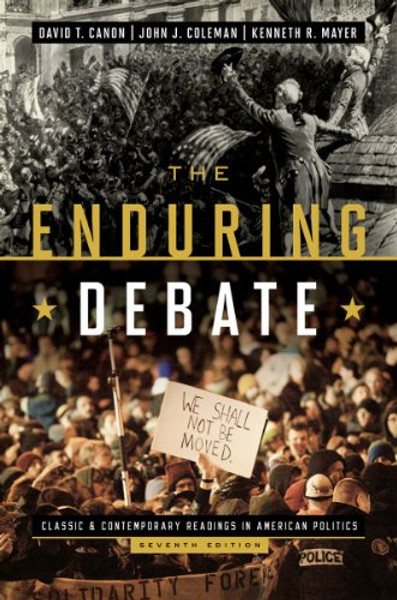 The Enduring Debate: Classic and Contemporary Readings in American Politics (Seventh Edition)