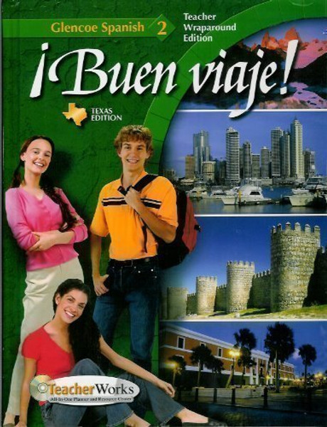!Buen Viaje! Glencoe Spanish 2, Teacher's Wraparound Edition, Texas Edition