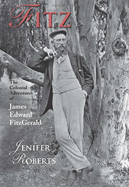 Fitz: The Colonial Adventures of James Edward FitzGerald