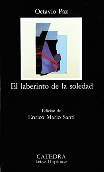 El Laberinto De LA Soledad / The Labyrinth of Solitude (Letras Hispanicas) (Spanish Edition)