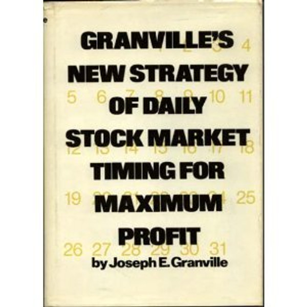 Granville's New Strategy of Daily Stock Market Timing for Maximum Profit