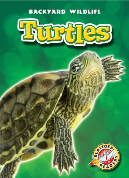 Turtles (Blastoff! Readers: Backyard Wildlife) (Blastoff Readers. Level 1)