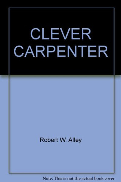The Clever Carpenter (Just Right Book)