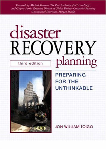 Disaster Recovery Planning: Preparing for the Unthinkable (3rd Edition)