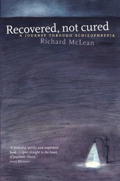 Recovered, Not Cured: A Journey Through Schizophrenia