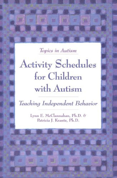 Activity Schedules for Children With Autism: Teaching Independent Behavior (Topics in Autism)