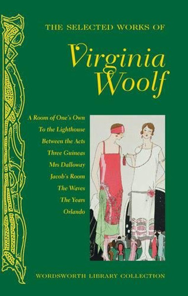 The Selected Works of Virginia Woolf (Wordsworth Library Collection)