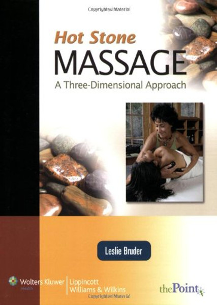 Hot Stone Massage: A Three Dimensional Approach (Point (Lippincott Williams & Wilkins))