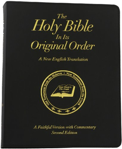 The Holy Bible in Its Original Order - A Faithful Version with Commentary - Second Edition - Expanded and Updated