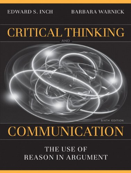 Critical Thinking and Communication: The Use of Reason in Argument (6th Edition)