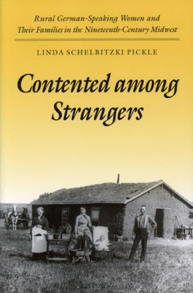 Contented among Strangers: Rural German-Speaking Women and Their Families in the Nineteenth-Century Midwest (Statue of Liberty Ellis Island)