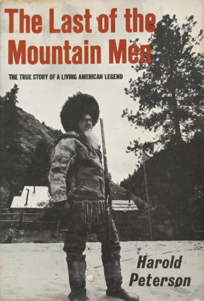 The Last of the Mountain Men: the True Story of an Idaho Solitary