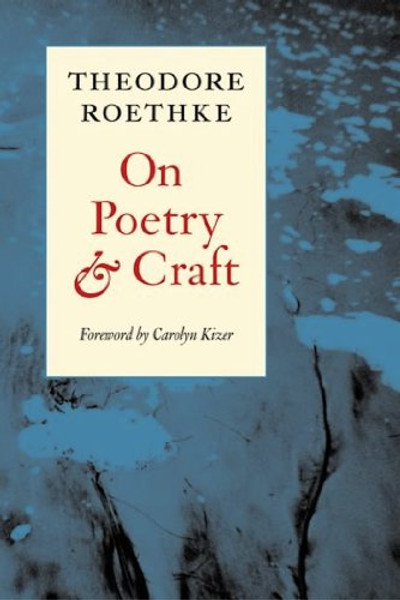 On Poetry and Craft: Selected Prose (Writing Re: Writing)