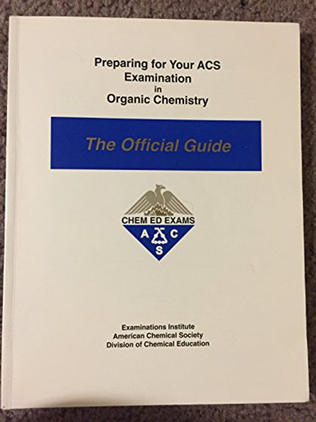 Preparing for Your ACS Examination in Organic Chemistry : The Official Guide