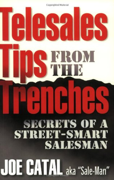 Telesales Tips From The Trenches: Secrets of a Street-Smart Salesman