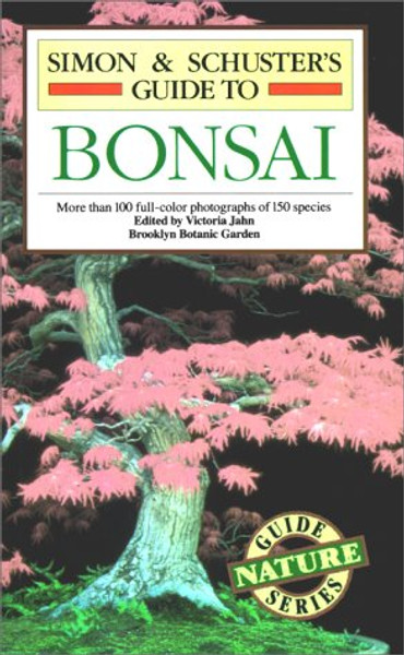 Simon & Schuster's Guide To Bonsai (Nature Guide Series)