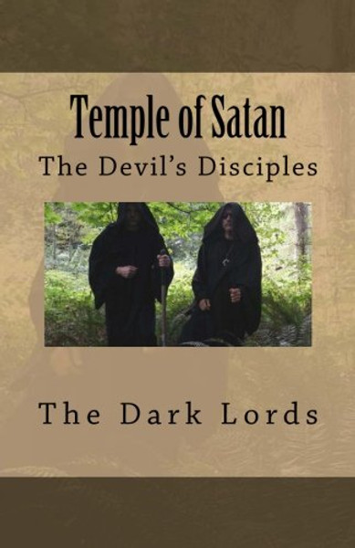 Temple of Satan: The Devil's Disciples (The Nine Gates to Satan's Kingdom) (Volume 1)