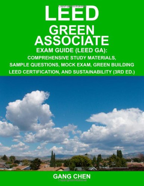 LEED Green Associate Exam Guide: Comprehensive Study Materials, Sample Questions, Mock Exam, Green Building LEED Certification, and Sustainability, 3rd Edition