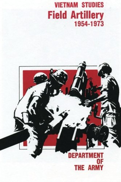 Field Artillery, 1954-1973 (Vietnam Studies)